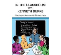 Ann George M. Elizabeth Weiser In the Classroom with Kenneth Burke (Tascabile)