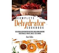 Ann Gibbs Complete Dehydrator Cookbook (Tascabile)