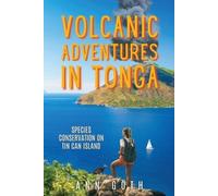 Ann Göth Volcanic Adventures in Tonga - Species Conservation on Tin (Tascabile)