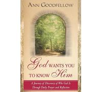 Ann Goodfellow God Wants You to Know Him (Tascabile)