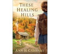 Ann H. Gabhart These Healing Hills (Tascabile)