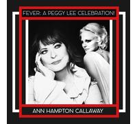 Ann Hampton Callaway FEVER: A PEGGY LEE CELEBRATION
