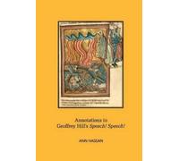 Ann Hassan Annotations to Geoffrey Hill's Speech Speech (Tascabile)
