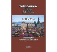 Ann Holts Berlin, Germany Christmas Market Guide 2024-2025 (Tascabile)
