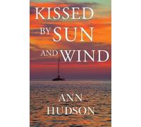 Ann Hudson Kissed by Sun and Wind (Tascabile)