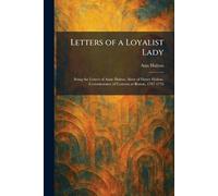 Ann Hulton Letters of a Loyalist Lady (Tascabile)