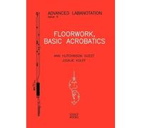 Ann Hutchinson Guest Joukje Kolff Floorwork (Tascabile) Advanced Labanotation