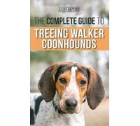 Ann Jayne The Complete Guide to Treeing Walker Coonhounds (Copertina rigida)