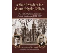 Ann Karus Meeropol A Male President for Mount Holyoke College (Tascabile)