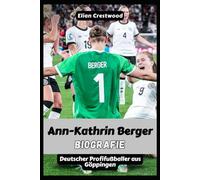 Ann-Kathrin Berger Biografie: Die inspirierende wahre Geschichte eines Torwarts, der Mut im Fußball neu definierte