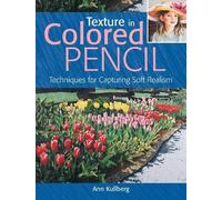 Ann Kullberg Texture in Colored Pencil [new in paperback] (Tascabile)