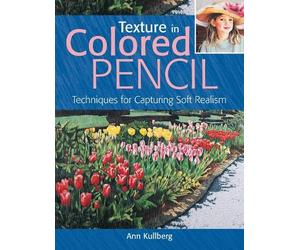 Ann Kullberg Texture in Colored Pencil [new in paperback] (Tascabile)