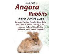 Ann L Fletcher Angora Rabbits, The Complete Owner's Guide, Includes (Tascabile)