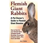 Ann L Fletcher Flemish Giant Rabbits, A Pet Owner's Guide to Flemish (Tascabile)