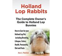 Ann L Fletcher Holland Lop Rabbits The Complete Owner's Guide to Hol (Tascabile)