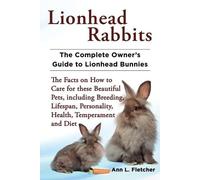 Ann L Fletcher Lionhead Rabbits The Complete Owner's Guide to Lionhe (Tascabile)
