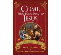 Ann Langford An Come, Thou Long Expected Jesus: An Advent to Christm (Tascabile)
