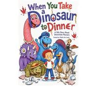 Ann Lanier When You Take a Dinosaur to Dinner (Tascabile)