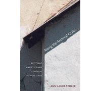 Ann Laura Stoler Along the Archival Grain (Tascabile)