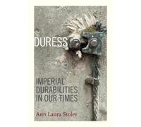 Ann Laura Stoler Duress (Copertina rigida) John Hope Franklin Center Book