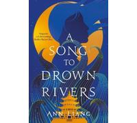 Ann Liang A Song to Drown Rivers (Copertina rigida)