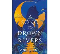 Ann Liang A Song to Drown Rivers (Copertina rigida)