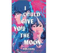 Ann Liang I Could Give You the Moon (Copertina rigida)