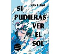 Ann Liang Si pudieras ver el sol / If You Could See the Sun (Tascabile)