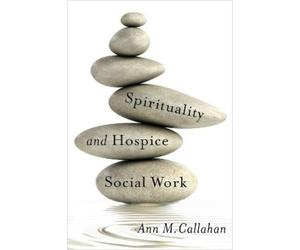 Ann M. Callahan Spirituality and Hospice Social Work (Tascabile)