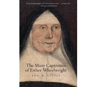 Ann M. Little The Many Captivities of Esther Wheelwright (Tascabile)