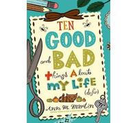 Ann M Martin Ten Good and Bad Things About My Life (So Far) (Tascabile)