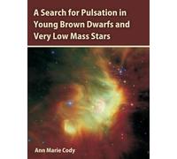 Ann Marie Cody A Search for Pulsation in Young Brown Dwarfs and Very (Tascabile)