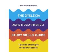 Ann-Marie McNich The Dyslexia, ADHD, and DCD-Friendly Study Skills G (Tascabile)