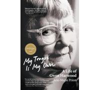 Ann-Marie Priest My Tongue is My Own: A Life of Gwen Harwood (Tascabile)