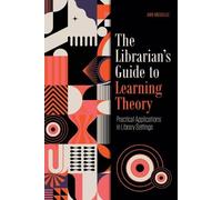 Ann Medaille The Librarian's Guide to Learning Theory (Tascabile)