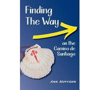 Ann Morrison Finding the Way on the Camino de Santiago (Tascabile)