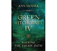 Ann Moura Green Witchcraft IV (Tascabile) Green Witchcraft Series Series #9