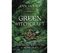 Ann Moura Green Witchcraft (Tascabile) Green Witchcraft Series