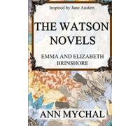 Ann Mychal The Watson Novels: Emma and Elizabeth/Brinshore (Tascabile)