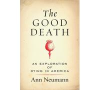 Ann Neumann The Good Death (Tascabile)