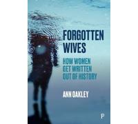 Ann Oakley Oakley Forgotten Wives (Copertina rigida)