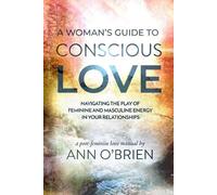 Ann O'Brien A Woman's Guide to Conscious Love (Tascabile)