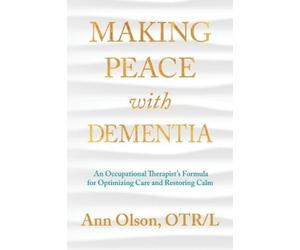 Ann Olson Making Peace with Dementia (Tascabile)