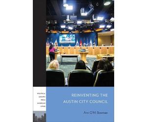 Ann O'M. Bowman Reinventing the Austin City Council (Tascabile)