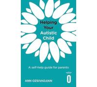 Ann Ozsivadjian Helping Your Autistic Child (Tascabile) Helping Your Child