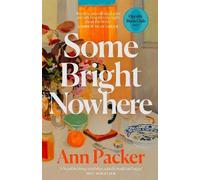 Ann Packer Some Bright Nowhere (Copertina rigida)