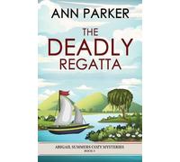 Ann Parker The Deadly Regatta (Tascabile) Abigail Summers Cozy Mysteries