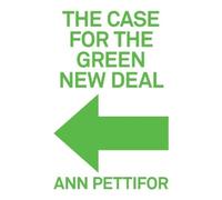 Ann Pettifor The Case for the Green New Deal (Copertina rigida)
