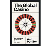 Ann Pettifor – The Global Casino – Copertina rigida