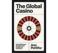 Ann Pettifor The Global Casino (Copertina rigida)